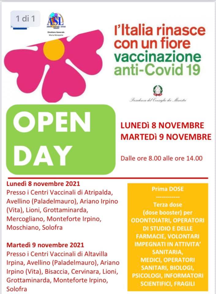 Potrebbe essere un'immagine raffigurante il seguente testo "1di1 KENS 1 I'Italia rinasce con un fiore vaccinazione anti-Covid 19 Punkom Monsyha Mumaho LUNEDì 8 NOVEMBRE MARTED 9 NOVEMBRE OPEN DAY Dalle ore 8.00 alle ore 14.00 Lunedì 8 novembre 2021 Presso Centri Vaccinali di Atripalda, Avellino (Paladelmauro), Ariano Irpino (Vita), Lioni, Grottaminarda, Mercogliano, Monteforte Irpino, Moschiano, Solofra Prima DOSE Martedì 9 novembre 2021 Presso Centri Vaccinali di Altavilla Irpina, Avellino (Paladelmauro), Ariano Irpino (Vita), Bisaccia, Cervinara, Lioni, Grottaminarda, Monteforte Irpino, Solofra Terza dose (dose booster) per ODONTOIATRI, OPERATORI DI STUDIO DELLE FARMACIE, VOLONTARI IMPEGNATI IN ATTIVITA SANITARIA, MEDICI, OPERATORI SANITARI, BIOLOGI, PSICOLOGI, INFORMATORI SCIENTIFICI, FRAGILI"